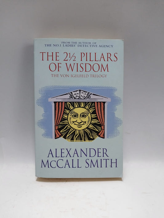 McCall-Smith, Alexander - THE 2 1/2 PILLARS OF WISDOM