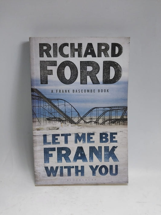 Ford, Richard - LET ME BE FRANK WITH YOU
