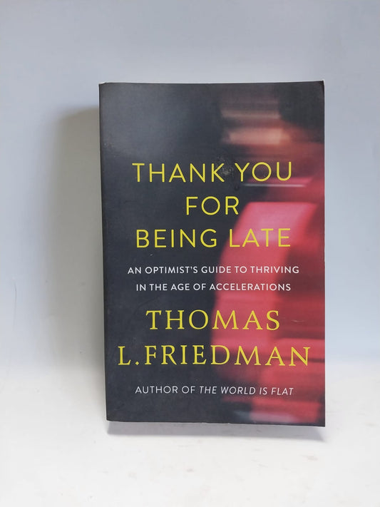 L. Friedman, Thomas - THANK YOU FOR BEING LATE