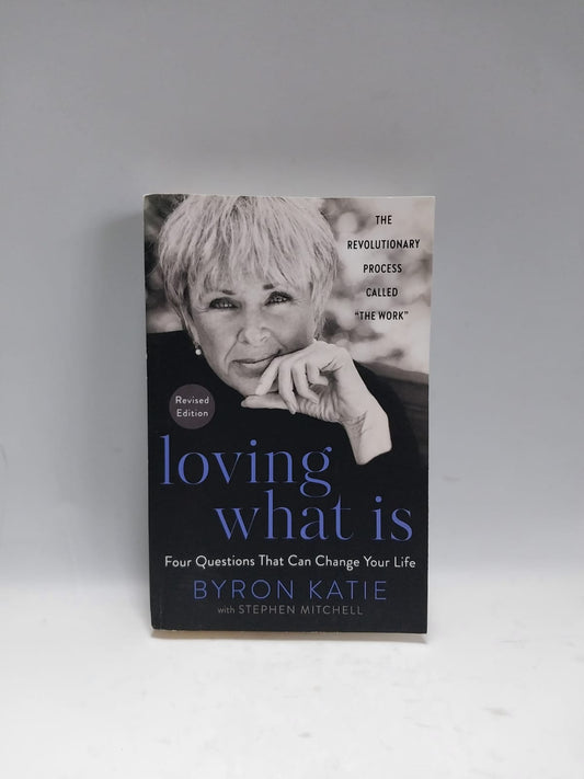 Katie, Byron - LOVING WHAT IS