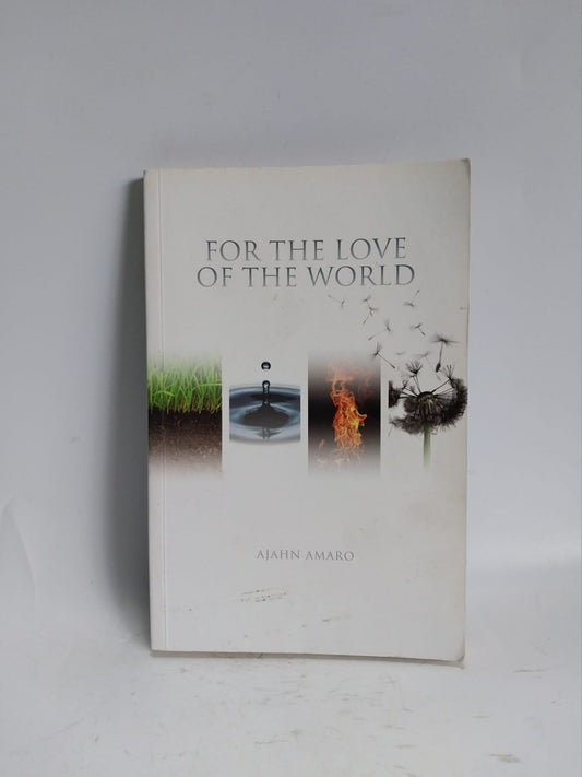 Amaro, Ajahn - FOR THE LOVE OF THE WORLD