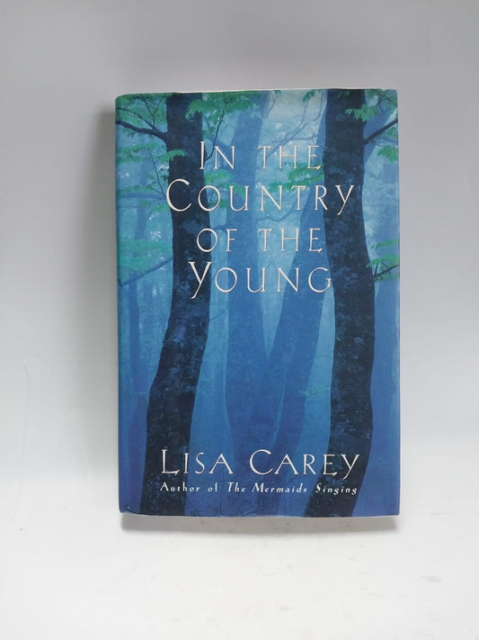 Carey, Lisa - IN THE COUNTRY OF THE YOUNG