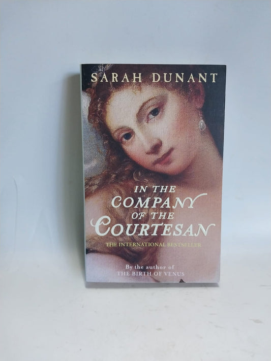 Dunant, Sarah - IN THE COMPANY OF THE COURTESAN