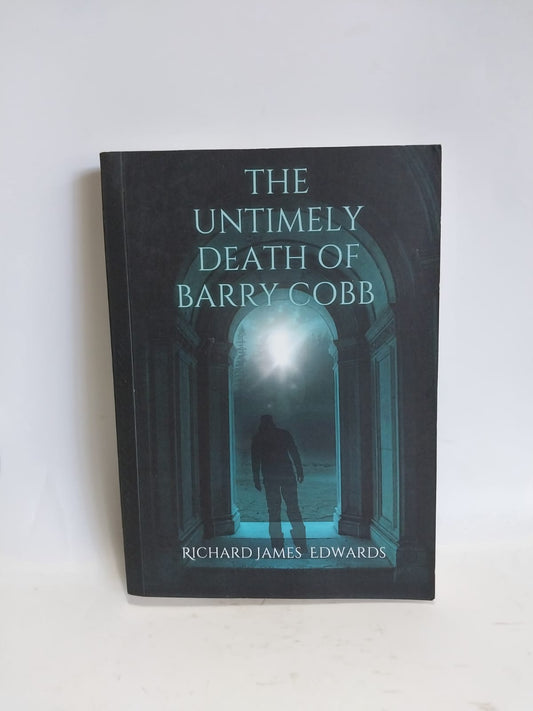 James Edwards, Richard - THE UNTIMELY DEATH OF BARRY COBB