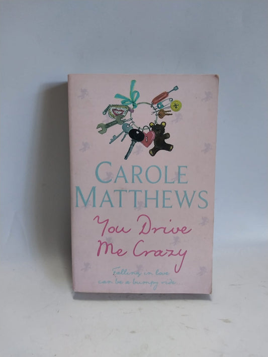 Matthews, Carole - YOU DRIVE ME CRAZY