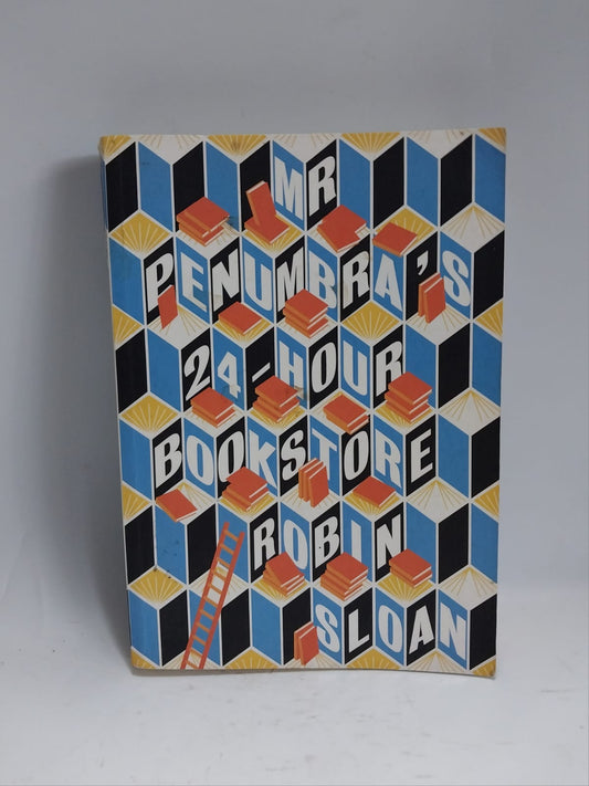 Sloan, Robin - MR PENUMBRA'S 24-HOUR BOOKSTORE