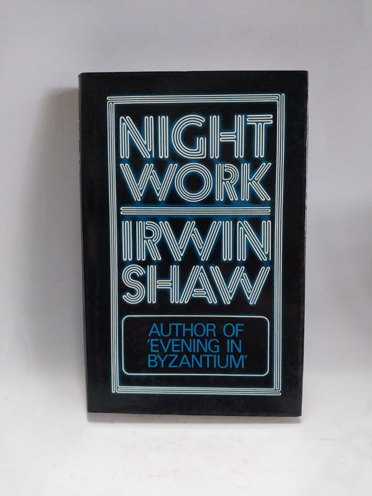Shaw, Irwin - NIGHT WORK