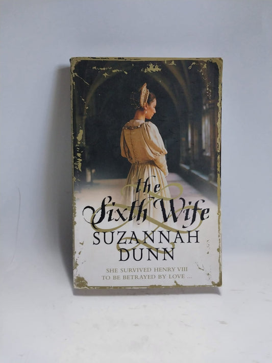 Dunn, Suzannah - THE SIXTH WIFE