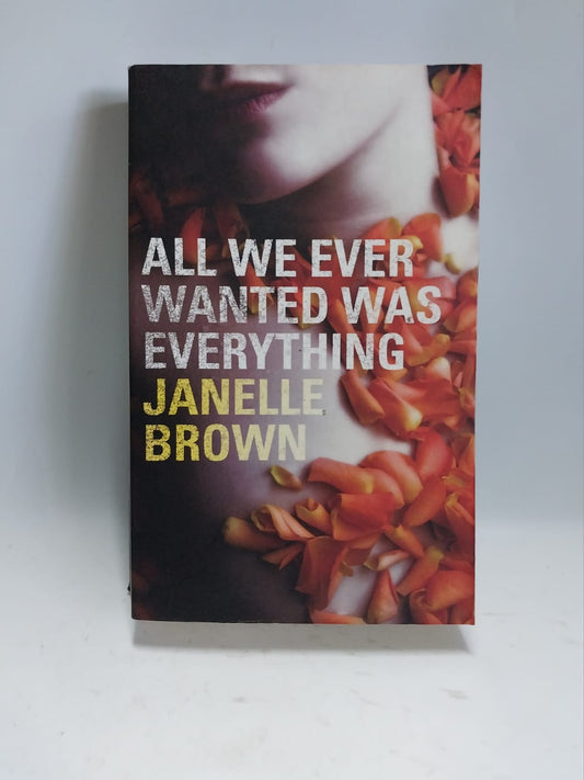 Brown, Janelle - ALL WE EVER WANTED WAS EVERYTHING