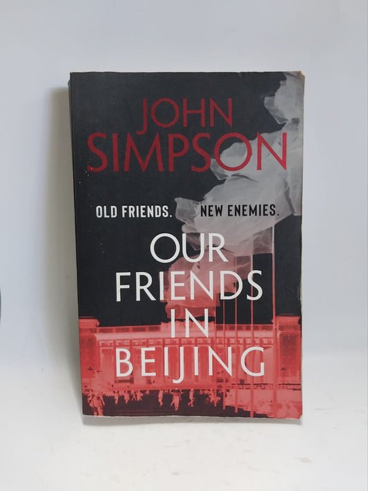 Simpson, John - OUR FRIENDS IN BEIJING