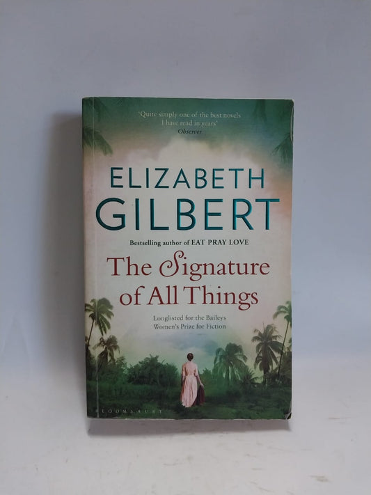 Gilbert, Elizabeth - THE SIGNATURE OF ALL THINGS