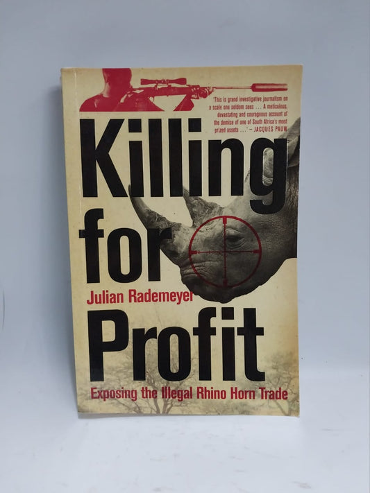 Rademeyer, Julian - KILLING FOR PROFIT