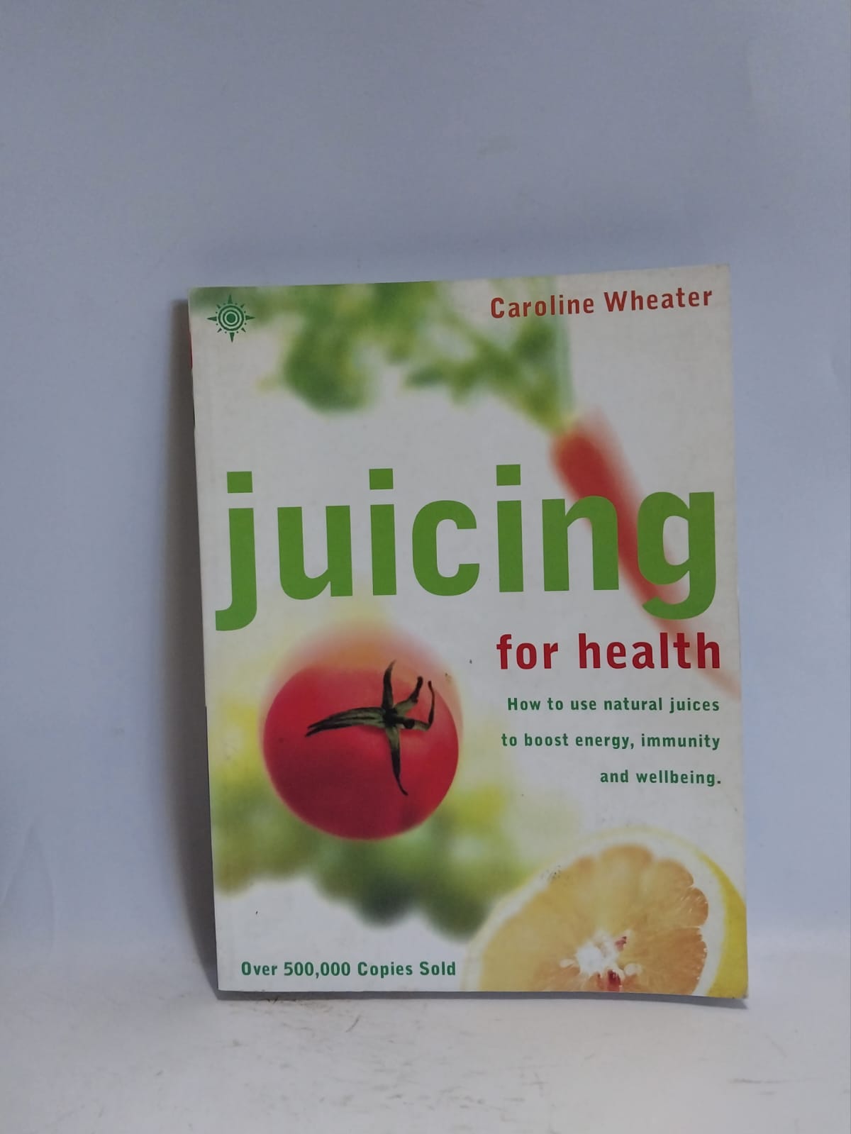 Wheater, Caroline - JUICING FOR HEALTH
