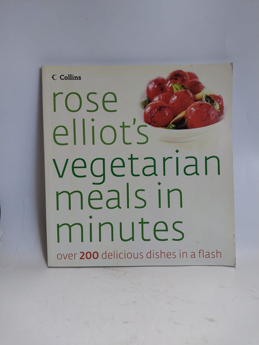 Elliot, Rose - ROSE ELLIOT'S VEGETARIAN MEALS IN MINUTES