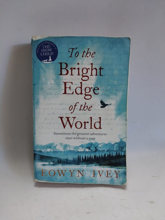 Ivey, Eowyn - TO THE BRIGHT EDGE OF THE WORLD