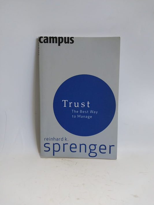 K. Sprenger, Reinhard - TRUST: THE BEST WAY TO MANAGE