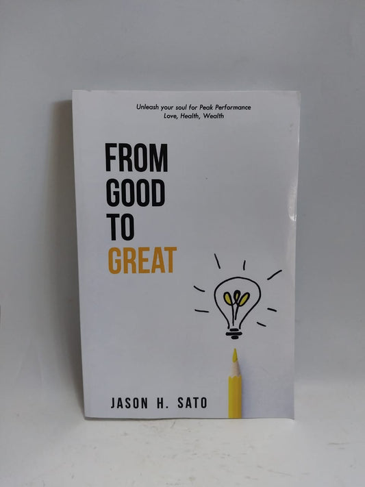 H Sato, Jason - FROM GOOD TO GREAT