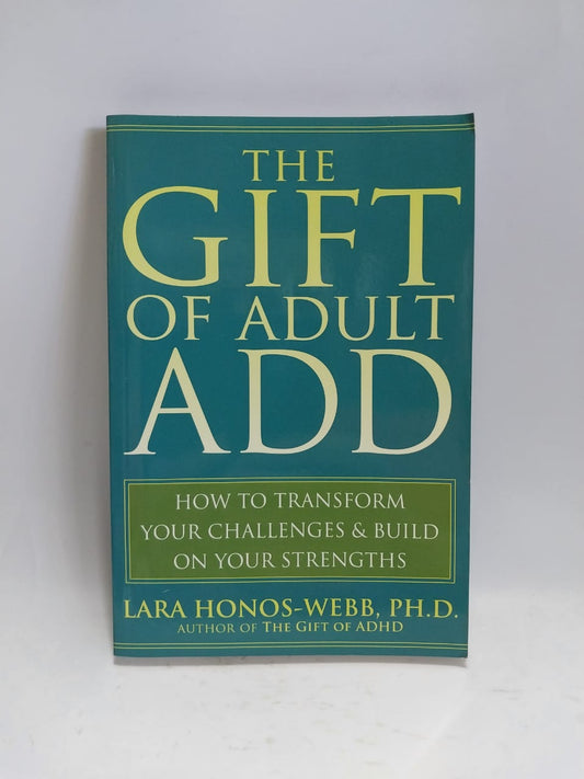Honos-Webb, Lara - THE GIFT OF ADULT ADD