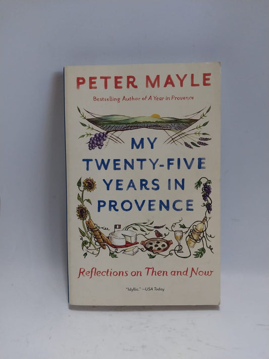 Mayle, Peter - MY TWENTY-FIVE YEARS IN PROVENCE