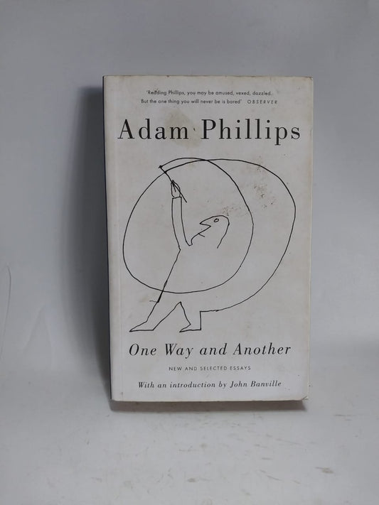Phillips, Adam - ONE WAY AND ANOTHER