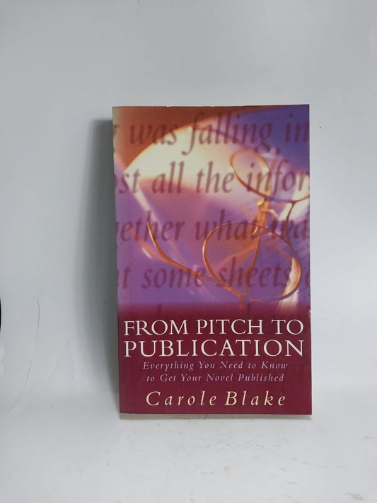 Blake, Carole - FROM PITCH TO PUBLICATION