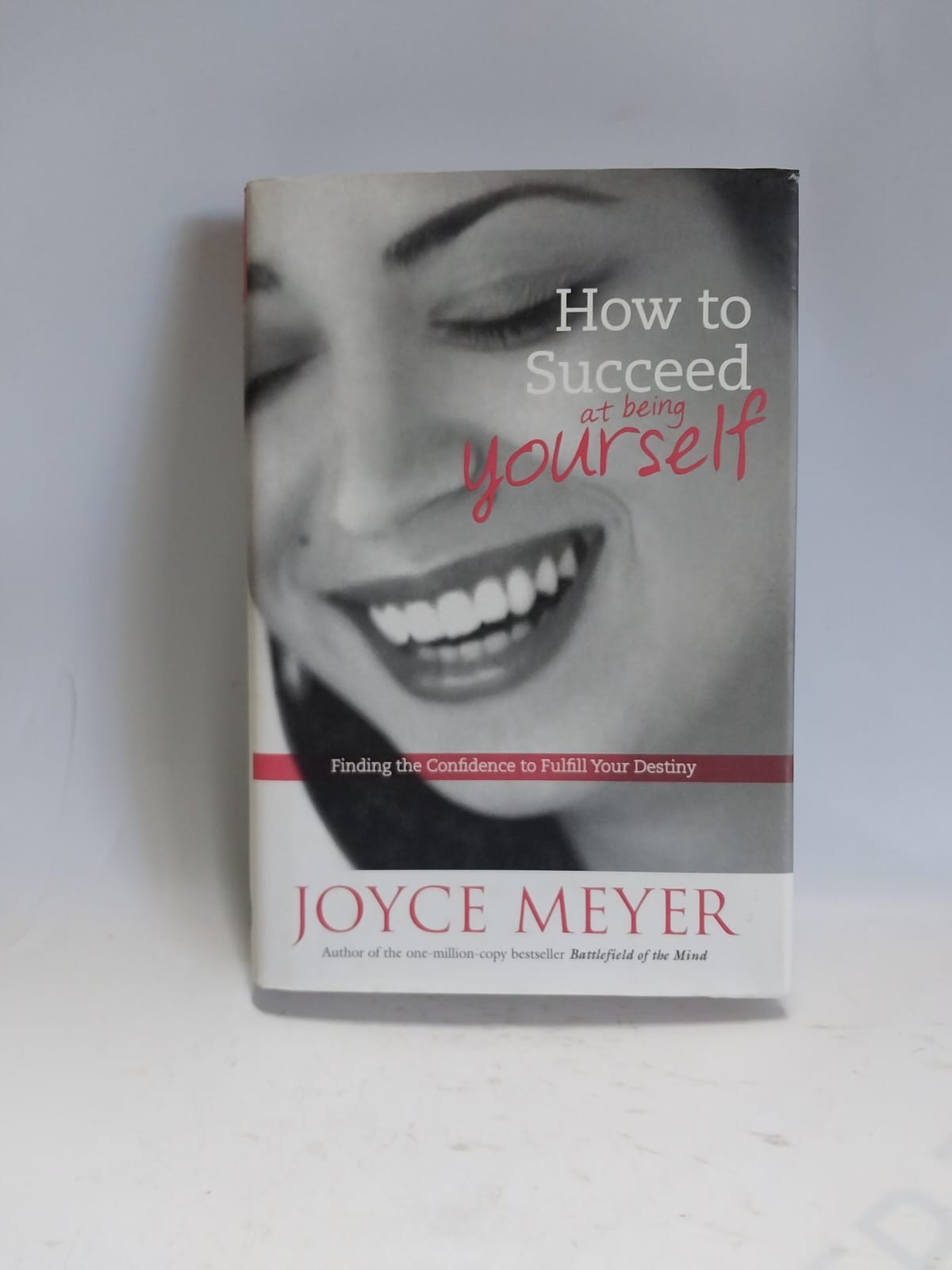 Meyer, Joyce - HOW TO SUCCEED AT BEING YOURSELF