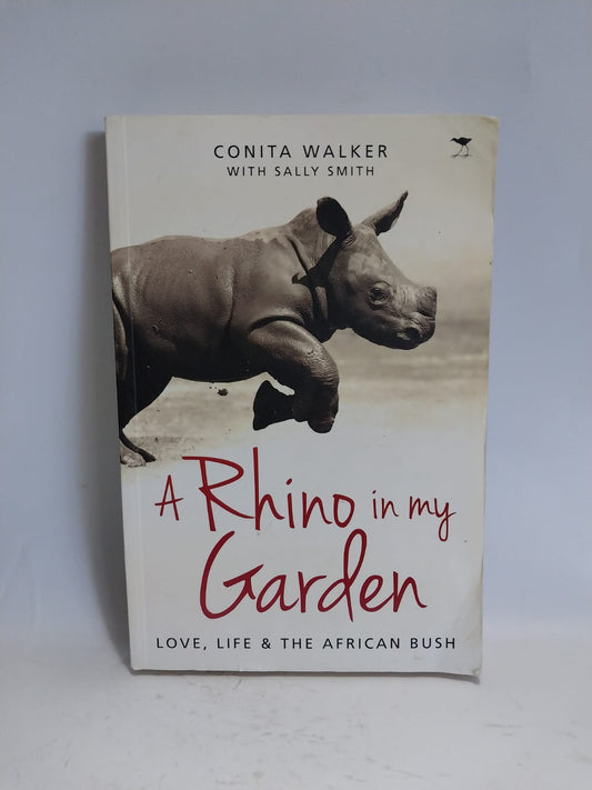 Walker, Conita - A RHINO IN MY GARDEN