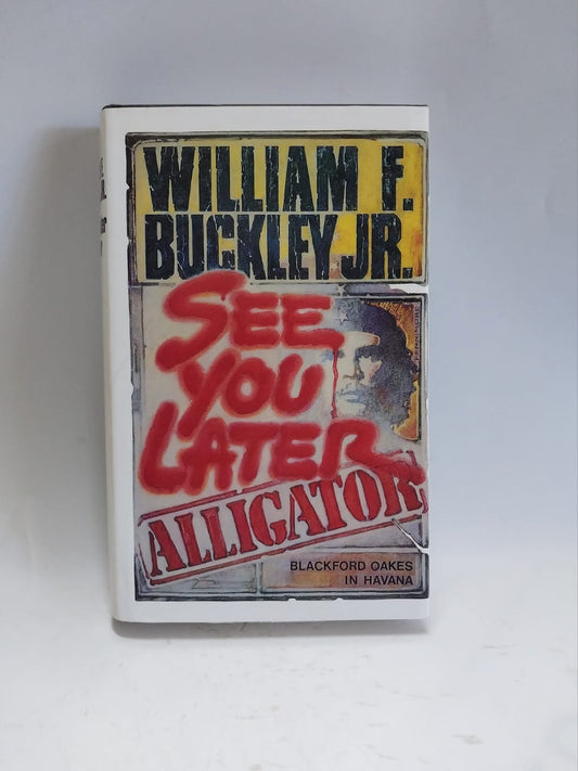 F. Buckley Jr, William - SEE YOU LATER ALLIGATOR