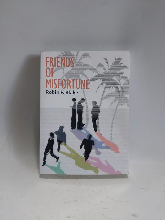 F. Blake, Robin - FRIENDS OF MISFORTUNE