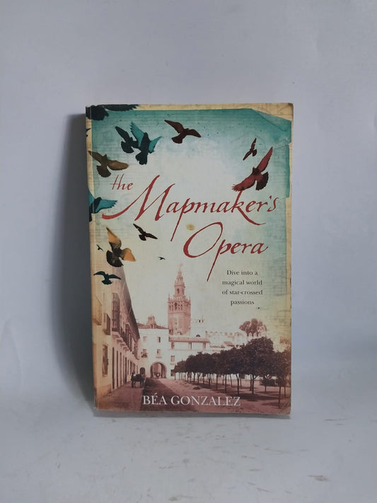 Gonzalez, Bea - THE MAPMAKER'S OPERA