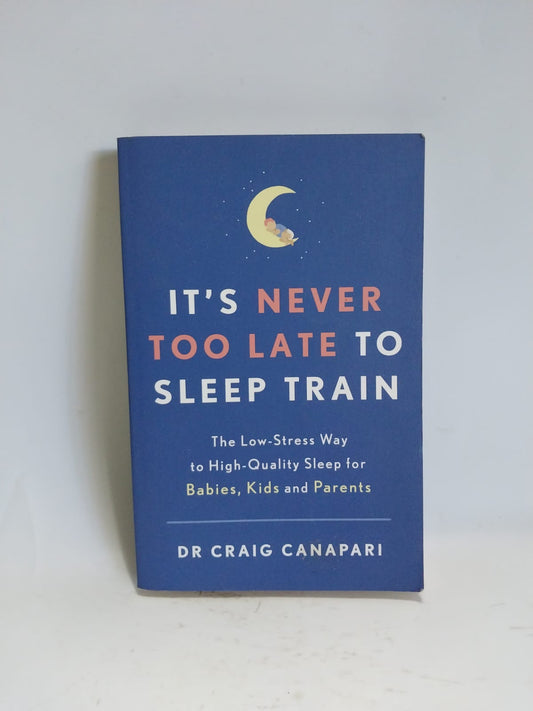 Canapari, Craig - IT'S NEVER TOO LATE TO SLEEP TRAIN