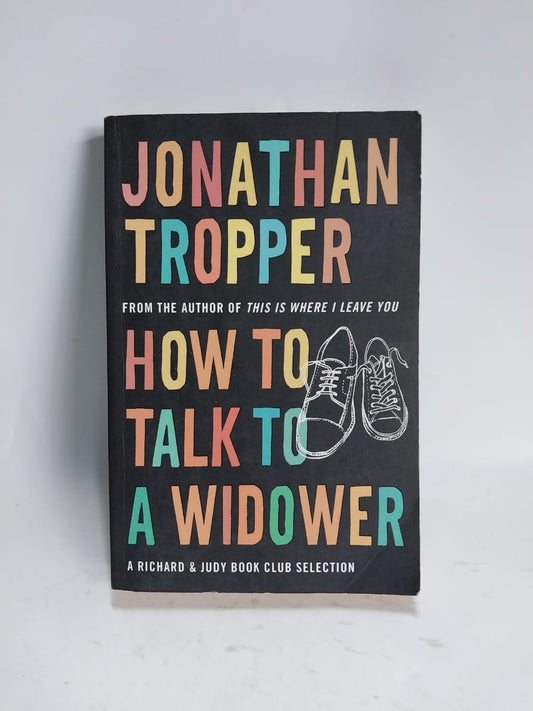 Tropper, Jonathan - HOW TO TALK TO A WIDOWER