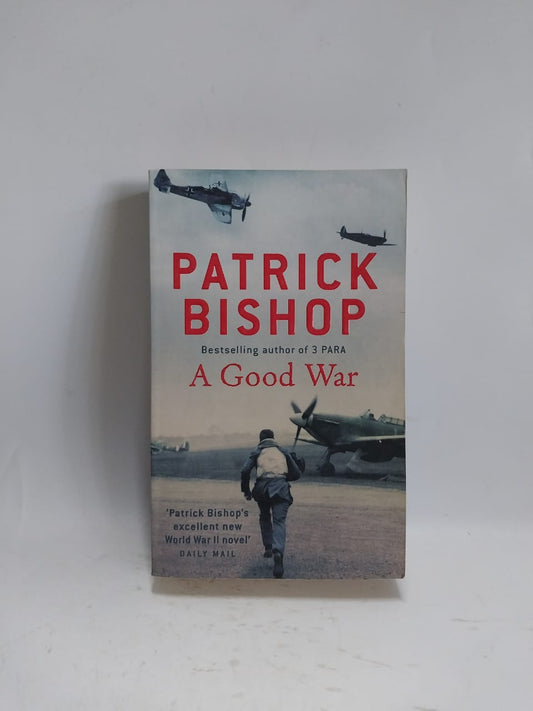 Bishop, Patrick - A GOOD WAR