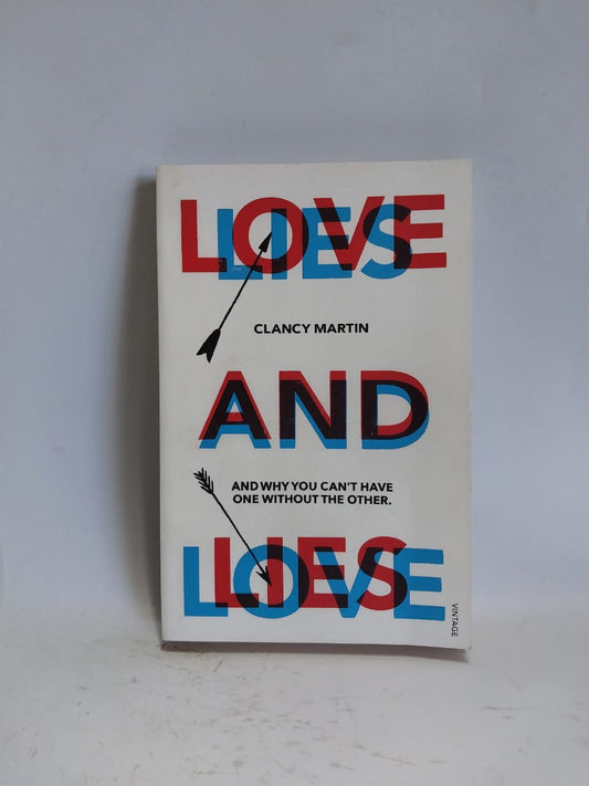 Martin, Clancy - LOVE AND LIES