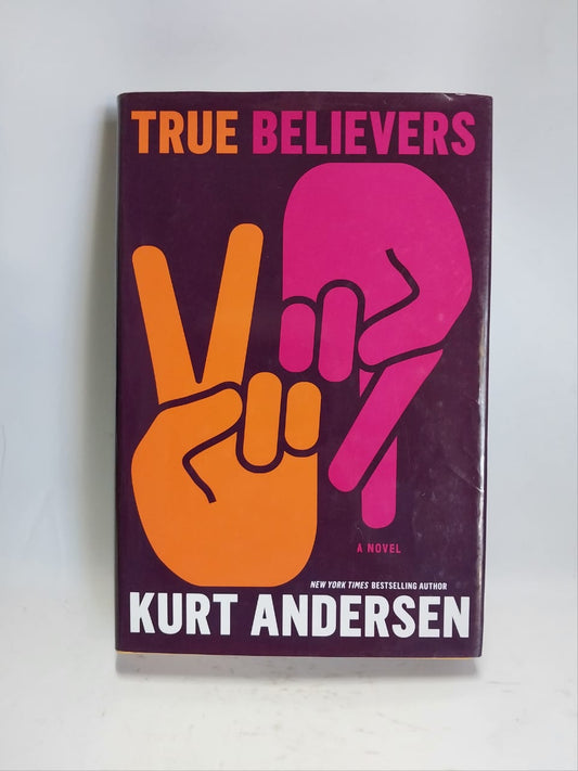 Andersen, Kurt - TRUE BELIEVERS