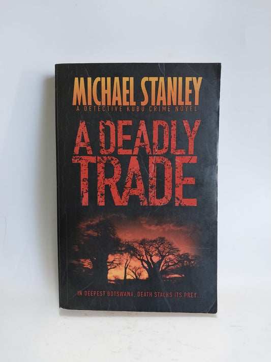 Stanley, Michael - A DEADLY TRADE