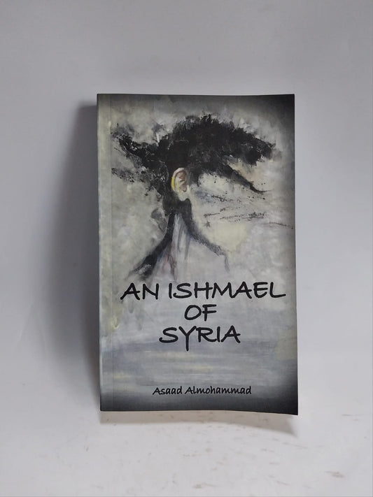 Almohammad, Asaad - AN ISHMAEL OF SYRIA