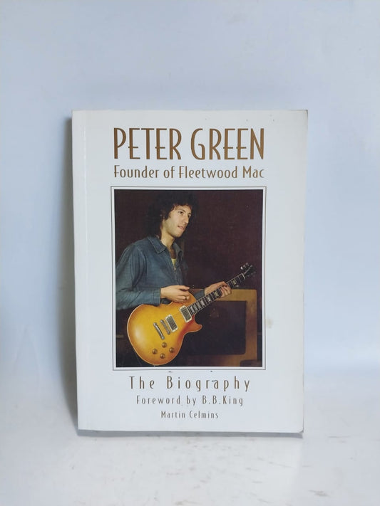 Celmins, Martin - PETER GREEN: FOUNDER OF FLEETWOOD MAC