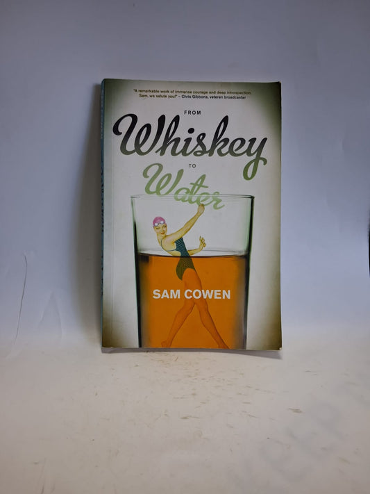 Cowen, Sam - FROM WHISKEY TO WATER