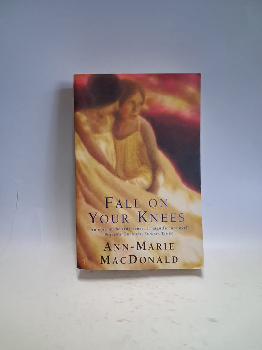 MacDonald, Ann-Marie - FALL ON YOUR KNEES