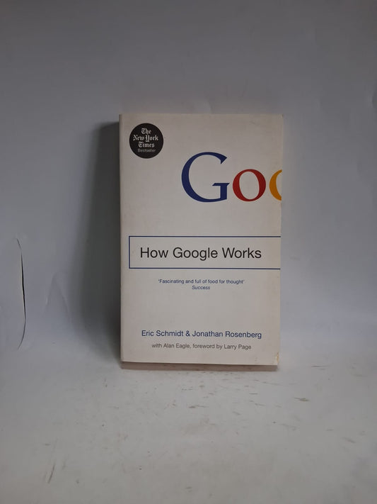 Schmidt, Eric - HOW GOOGLE WORKS
