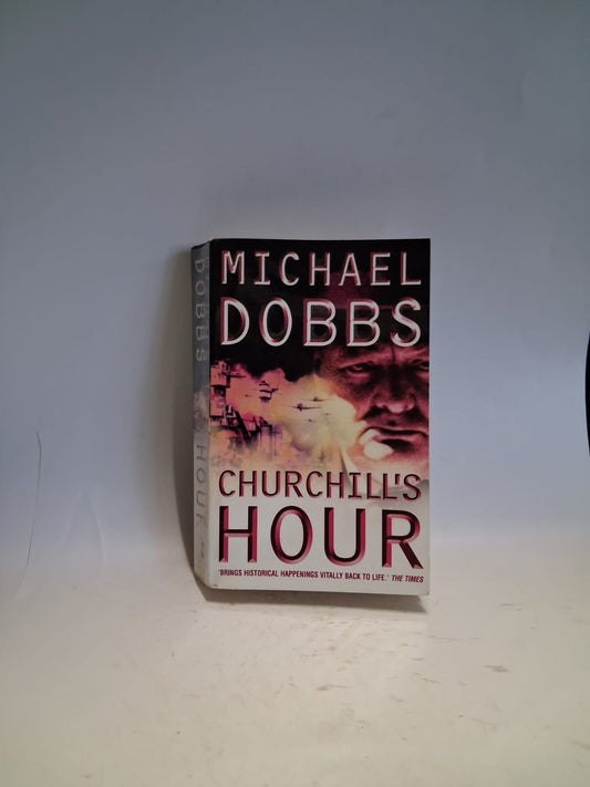 Dobbs, Michael - CHURCHILL'S HOUR