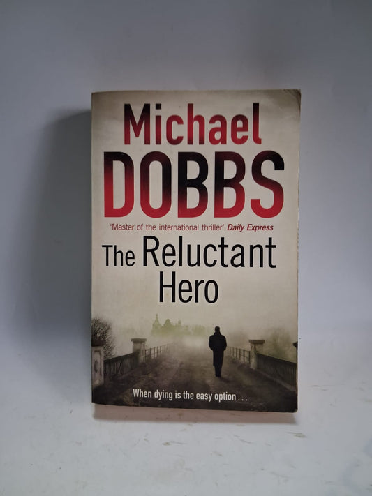 Dobbs, Michael - THE RELUCTANT HERO