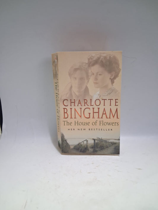 Bingham, Charlotte - THE HOUSE OF FLOWERS