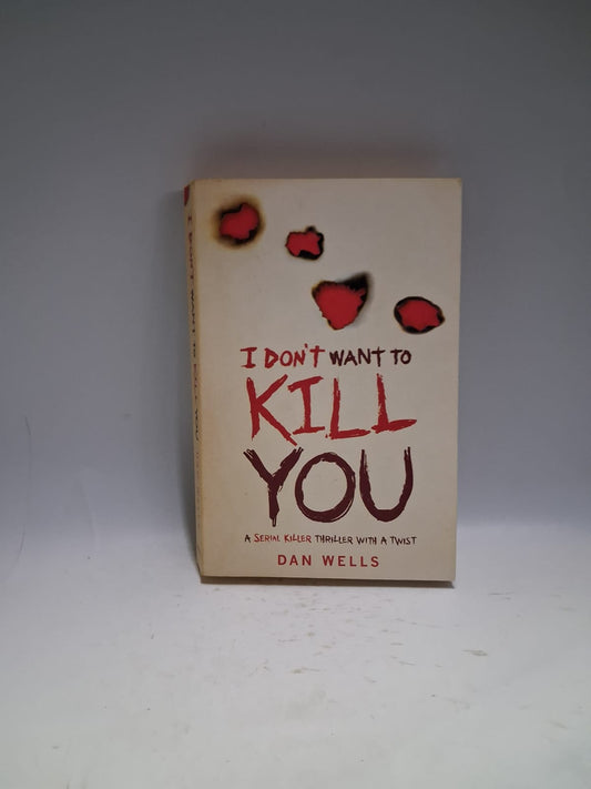 Wells, Dan - I DON'T WANT TO KILL YOU