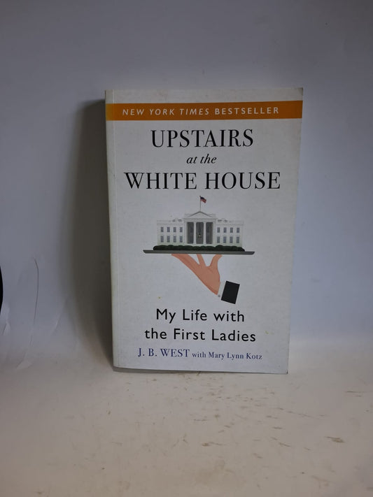 West, JB - UPSTAIRS AT THE WHITE HOUSE