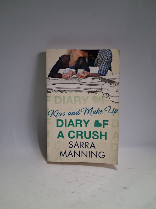 Manning, Sarra - DIARY OF A CRUSH: KISS AND MAKE UP