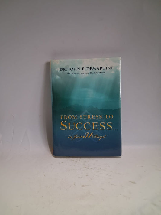F. Demartini, John - FROM STRESS TO SUCCESS