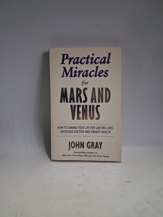 Gray, John - PRACTICAL MIRACLES FOR MARS AND VENUS
