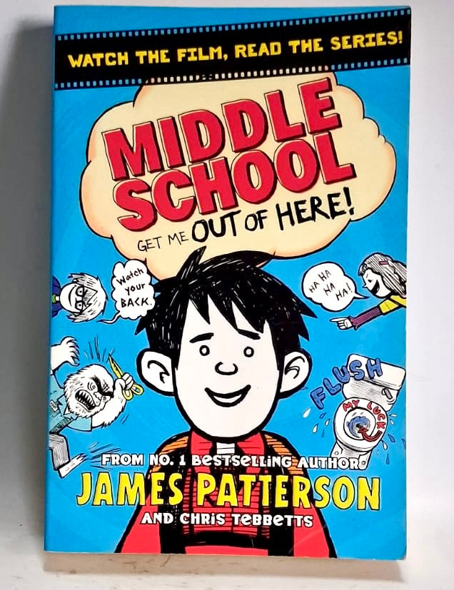 Patterson, James and Tebbetts, Chris - MIDDLE SCHOOL: GET ME OUT OF HERE!